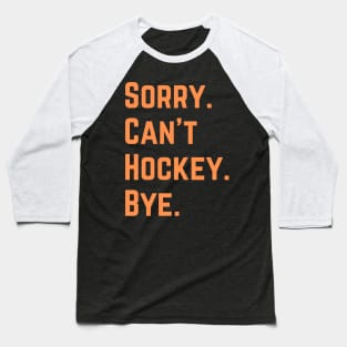 Sorry Can't Hockey Bye Baseball T-Shirt